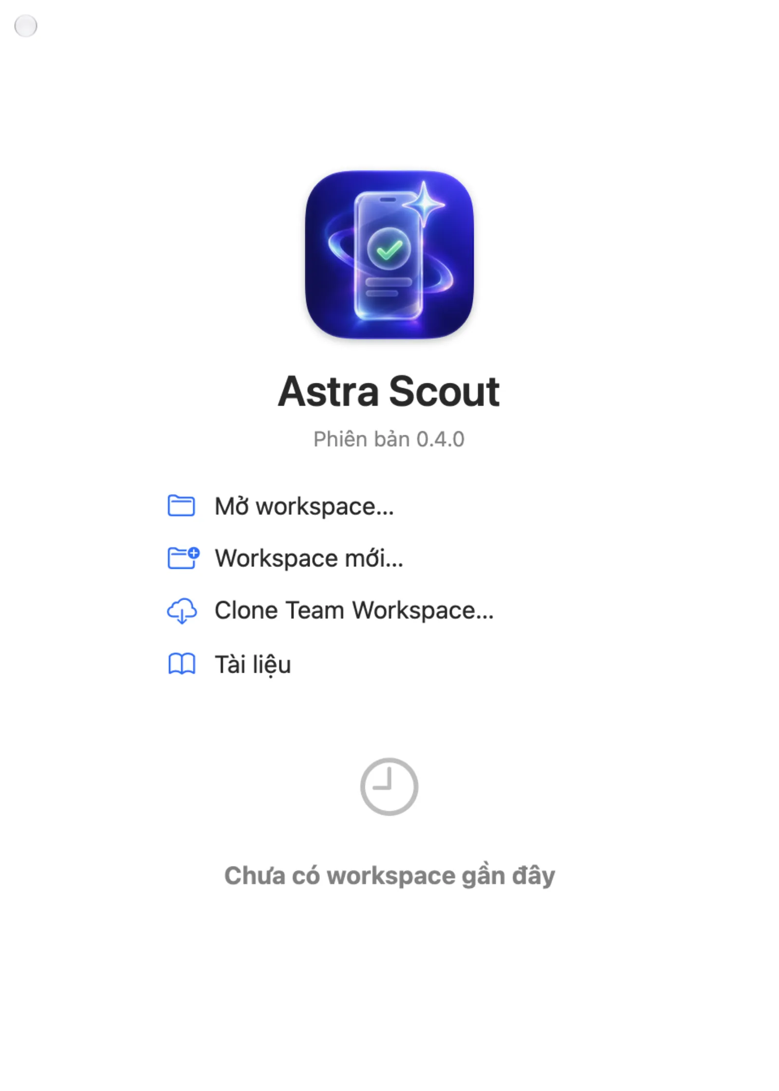Cửa sổ Chào mừng đến với Astra Scout với Mở workspace, Workspace mới, Tài liệu và các workspace gần đây